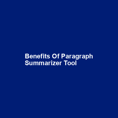 Benefits of Paragraph Summarizer Tool img